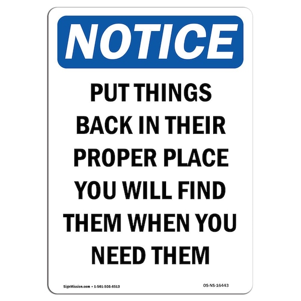 Safety Sign, OSHA Notice, 18" Height, NOTICE Put Things Back In Their Proper Place Sign, Portrait